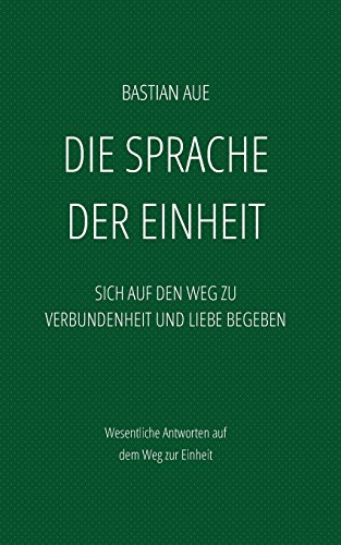 Beispielbild fr Die Sprache der Einheit: Sich auf den Weg zu Verbundenheit und Liebe begeben zum Verkauf von medimops