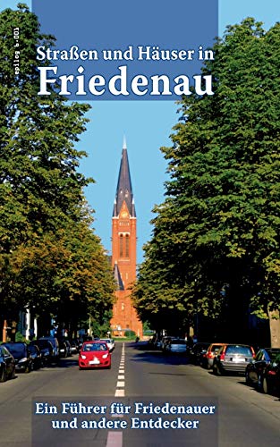 Beispielbild fr Straen und Huser in Friedenau: Ein Fhrer fr Friedenauer und andere Entdecker (Epilog) zum Verkauf von medimops