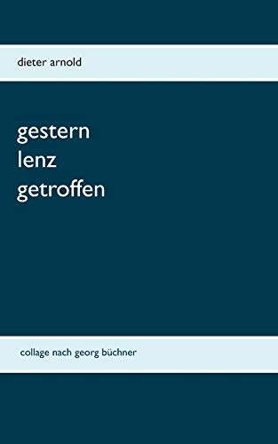 9783739246864: Gestern Lenz getroffen: Collage nach Georg Bchner