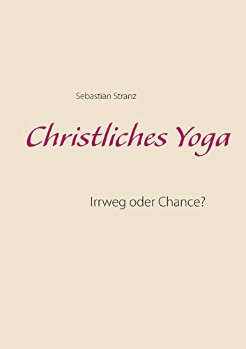 Beispielbild fr Christliches Yoga: Irrweg oder Chance? zum Verkauf von medimops