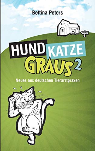 Beispielbild fr Hund, Katze, Graus 2:Neues aus deutschen Tierarztpraxen zum Verkauf von Blackwell's