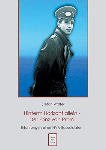 Stock image for Hinterm Horizont allein - Der Prinz von Prora: Erfahrungen eines NVA Bausoldaten (German Edition) for sale by Lucky's Textbooks