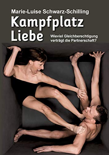 Stock image for Kampfplatz Liebe: Wieviel Gleichberechtigung vertrgt die Partnerschaft? (German Edition) for sale by Lucky's Textbooks