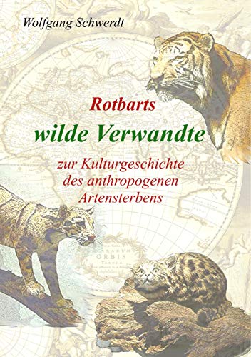 9783739249742: Rotbarts wilde Verwandte: zur Kulturgeschichte des anthropogenen Artensterbens