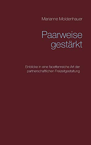 Stock image for Paarweise gestrkt: Einblicke in eine facettenreiche Art der partnerschaftlichen Freizeitgestaltung (German Edition) for sale by Lucky's Textbooks