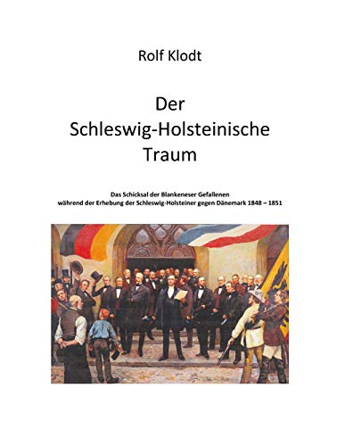 Beispielbild fr Der Schleswig-Holsteinische Traum : Das Schicksal der Blankeneser Gefallenen whrend der Erhebung der Schleswig-Holsteiner gegen Dnemark 1848-1851 zum Verkauf von Buchpark