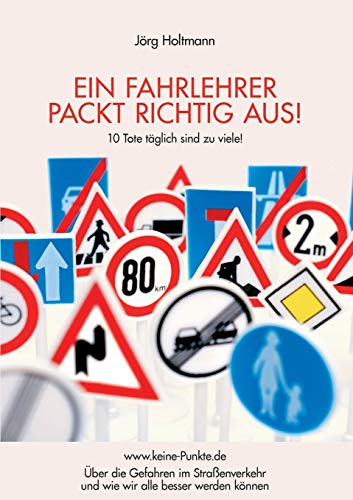 9783739262581: Ein Fahrlehrer packt richtig aus!: ber die Gefahren im Straenverkehr und wie wir alle besser werden knnen (German Edition)