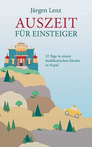 Auszeit für Einsteiger: 32 Tage in einem buddhistischen Kloster in Nepal - Lenz, Jürgen