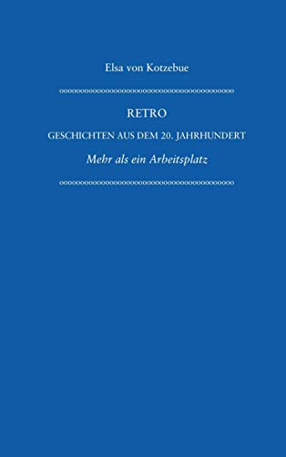 Beispielbild fr Retro - Geschichten aus dem 20. Jahrhundert: Mehr als ein Arbeitsplatz zum Verkauf von medimops