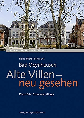Bad Oeynhausen: Alte Villen - neu gesehen (Geschichte im unteren Werretal) - Lehmann, Hans-Dieter