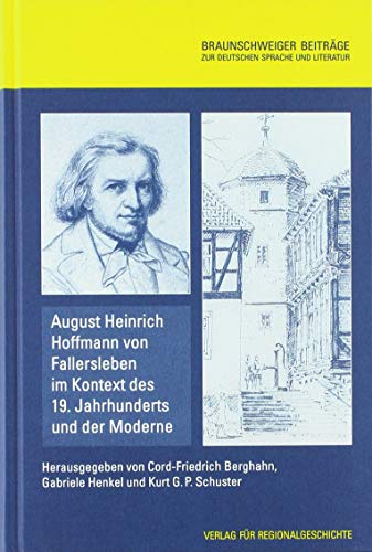 Stock image for August Heinrich Hoffmann von Fallersleben im Kontext des 19. Jahrhunderts und der Moderne: Internationales Symposions Fallersleben 2017 for sale by Revaluation Books