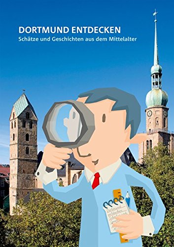 Stock image for Dortmund entdecken: Schtze und Geschichten aus dem Mittelalter (Dortmunder Mittelalter-Forschungen) for sale by medimops
