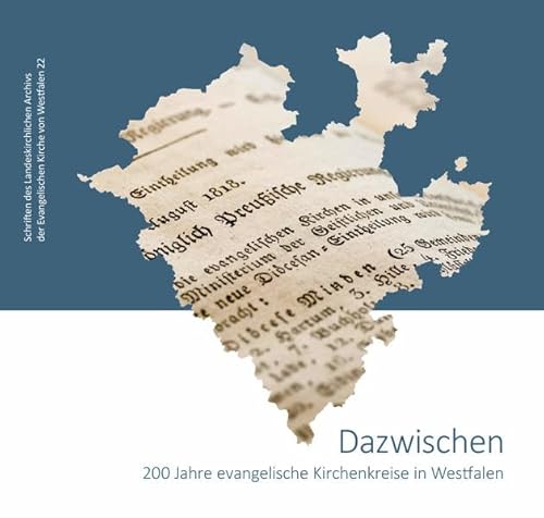 Stock image for Dazwischen: 200 Jahre evangelische Kirchenkreise in Westfalen (Schriften des Landeskirchlichen Archivs der Evangelischen Kirche von Westfalen) for sale by medimops