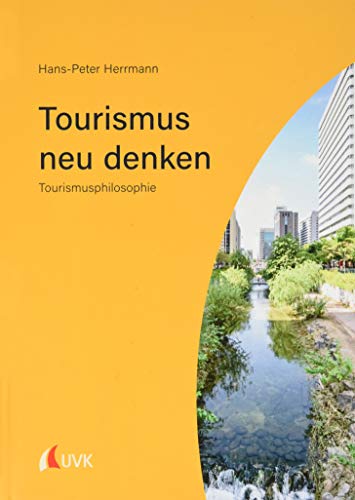 Beispielbild fr Tourismus neu denken: Tourismusphilosophie zum Verkauf von medimops