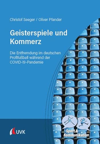 Beispielbild fr Geisterspiele und Kommerz: Die Entfremdung im deutschen Profifuball whrend der COVID-19-Pandemie zum Verkauf von medimops