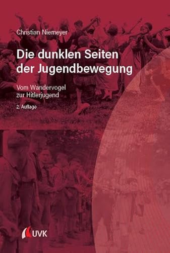 Beispielbild fr Die dunklen Seiten der Jugendbewegung: Vom Wandervogel zur Hitlerjugend zum Verkauf von Revaluation Books