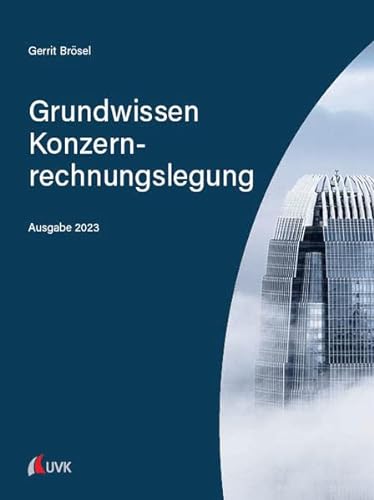 Stock image for Grundwissen Konzernrechnungslegung: Ausgabe 2023 for sale by medimops