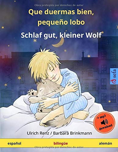 Que duermas bien, pequeño lobo ? Schlaf gut, kleiner Wolf (español ? alemán): Libro infantil bilingüe con audiolibro mp3 descargable, a partir de 2-4 años - Renz, Ulrich