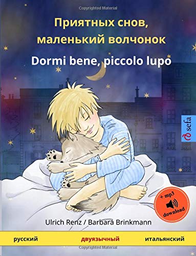 Stock image for Priyatnykh snov, malenkiy volchyonok Dormi bene, piccolo lupo (Russian Italian): Bilingual childrens book with mp3 audiobook for download, age . Books in two languages) (Russian Edition) for sale by Big River Books