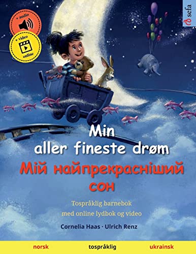 Imagen de archivo de Min aller fineste drøm      й найп ек а н  ий  он (norsk    ukrainsk): Tospråklig barnebok, fra 2-3 år (Sefas tospråklige bildebøker    norsk / ukrainsk) (Norwegian Edition) a la venta por BooksRun