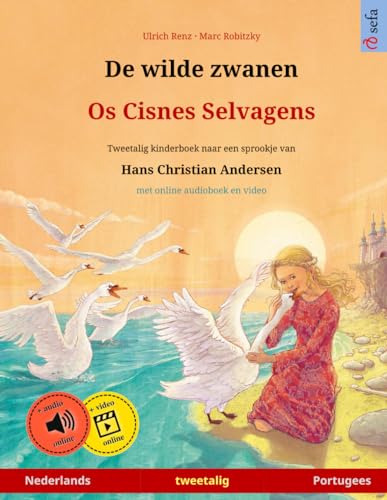 Stock image for De wilde zwanen Os Cisnes Selvagens. Tweetalig kinderboek naar een sprookje van Hans Christian Andersen (Nederlands Portugees) (Dutch Edition) for sale by Big River Books