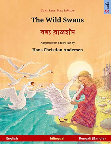 9783739953045: The Wild Swans - Boonn Ruj'huj. Bilingual Children's Book Adapted from a Fairy Tale by Hans Christian Andersen (English - Bengali)