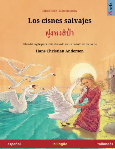 Imagen de archivo de Los cisnes salvajes - Foong Hong Paa. Libro bilingüe para niños adaptado de un cuento de hadas de Hans Christian Andersen (español - tailand s) a la venta por ThriftBooks-Atlanta