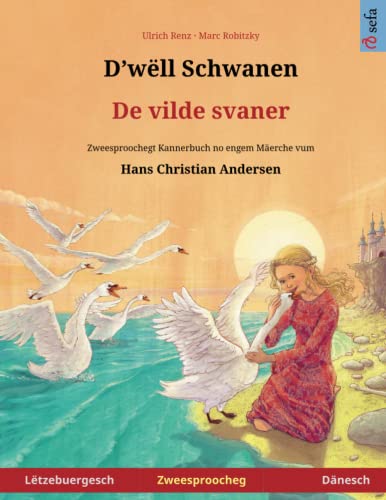 9783739957296: D'wll Schwanen – De vilde svaner. Zweesproochegt Billerbuch no engem Merche vum Hans Christian Andersen (Ltzebuergesch – Dnesch)