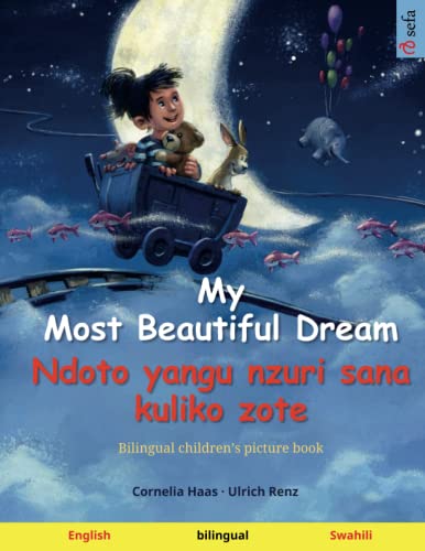 Beispielbild fr My Most Beautiful Dream - Ndoto yangu nzuri sana kuliko zote (English - Swahili): Bilingual children's picture book (Sefa's Bilingual Picture Books - English / Swahili) zum Verkauf von SecondSale