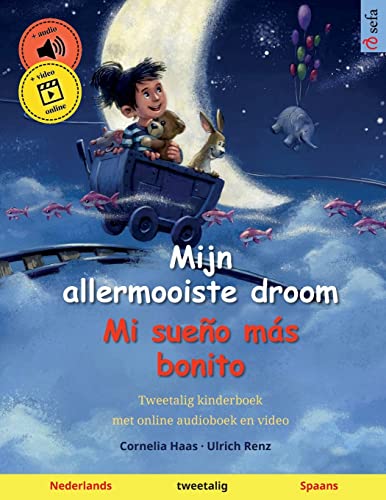 Stock image for Mijn allermooiste droom ? Mi sueo ms bonito (Nederlands ? Spaans): Tweetalig kinderboek, met luisterboek als download (Sefa's tweetalige prentenboeken ? Nederlands / Spaans) (Dutch Edition) for sale by Book Deals