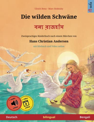 Imagen de archivo de Die wilden Schwne (Deutsch ? Bengali): Zweisprachiges Kinderbuch nach einem Mrchen von Hans Christian Andersen, mit Hrbuch zum Herunterladen (German Edition) a la venta por GF Books, Inc.