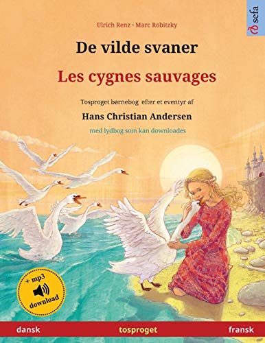 9783739972886: De vilde svaner - Les cygnes sauvages (dansk - fransk): Tosproget børnebog efter et eventyr af Hans Christian Andersen, med lydbog som kan downloades