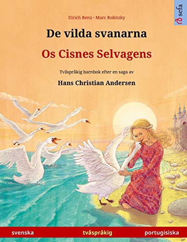 9783739975115: De vilda svanarna - Os Cisnes Selvagens (svenska - portugisiska): Tvsprkig barnbok efter en saga av Hans Christian Andersen (Sefa Bilderbcker P Tv Sprk)