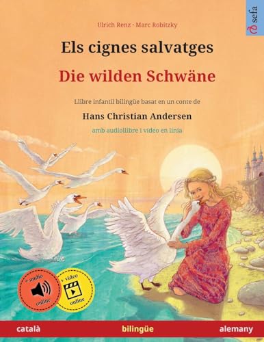 Beispielbild fr Els cignes salvatges ? Die wilden Schwne (catal ? alemany): Llibre infantil bilinge basat en un conte de Hans Christian Andersen, amb audiollibre i . en lnia (Sefa Llibres Bilinges Il-Lustrats) zum Verkauf von medimops