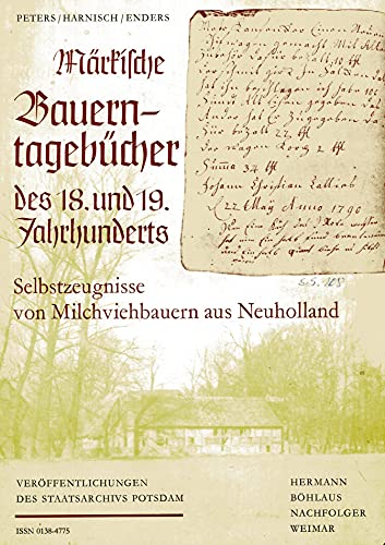 Stock image for Ma?rkische Bauerntagebu?cher des 18. und 19. Jahrhunderts: Selbstzeugnisse von Milchviehbauern aus Neuholland (Vero?ffentlichungen des Staatsarchivs Potsdam) (German Edition) for sale by Wonder Book