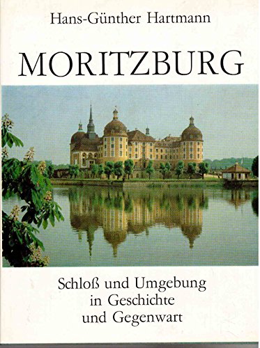 9783740000936: Moritzburg. Schlo und Umgebung in Geschichte und Gegenwart. Mit 229 Textabbildungen.