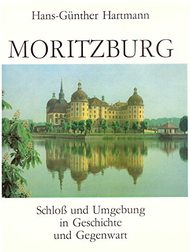 Beispielbild fr Moritzburg. Schlo und Umgebung in Geschichte und Gegenwart. 2. berarbeite Aufl. zum Verkauf von Fachbuchhandlung H. Sauermann