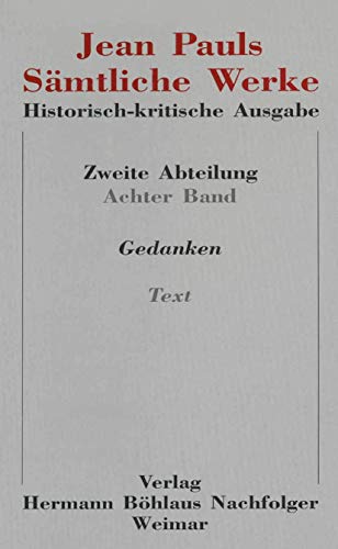 Imagen de archivo de Jean Pauls Smtliche Werke. Historisch-kritische Ausgabe: Zweite Abteilung: Nachlass.Band 8: Gedanken.Teilband 1: Text (Jean Paul / Samtliche Werke II Nachlass) (German Edition) [Hardcover] Paul, Jean; Berend, Eduard and Feifel, Winfried a la venta por Brook Bookstore