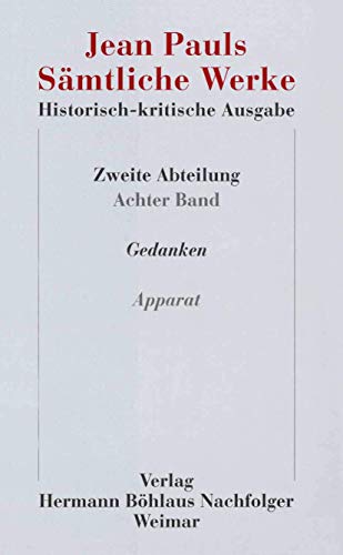 Imagen de archivo de Jean Pauls Smtliche Werke. Historisch-kritische Ausgabe: Zweite Abteilung: Nachlass.Band 8: Gedanken.Teilband 2: Apparat (Jean Paul / Samtliche Werke II Nachlass) (German Edition) [Hardcover] Paul, Jean; Berend, Eduard and Feifel, Winfried a la venta por Brook Bookstore