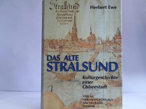 Das alte Stralsund. Kulturgeschichte einer Ostseestadt. [Von Herbert Ewe]. - Ewe, Herbert