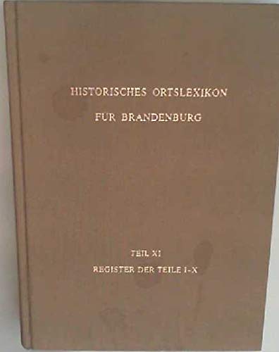 Stock image for Historisches Ortslexikon fr Brandenburg. Teil XI: Orts- und Personenregister der Teile I-X. (Verffentlichungen des Brandenburgischen Landeshauptarchivs. Hrsg. von Friedrich Beck und Klaus Neitmann. Band 31). for sale by Antiquariat Olaf Drescher