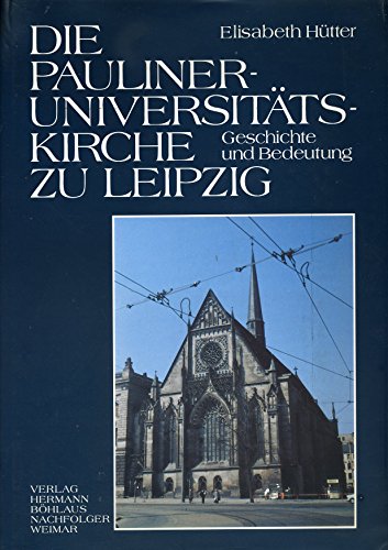 Die Pauliner- Universitätskirche zu Leipzig. Geschichte und Bedeutung - Elisabeth Hütter