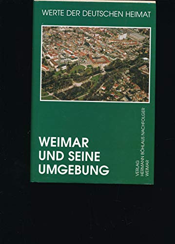 Beispielbild fr Werte unserer Heimat Band 61: Weimar und seine Umgebung, 1999, 2., vllig neubearb. Aufl. Werte der deutschen Heimat zum Verkauf von BUCHSERVICE / ANTIQUARIAT Lars Lutzer