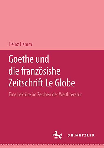 Goethe und die Zeitschrift »Le Globe«.