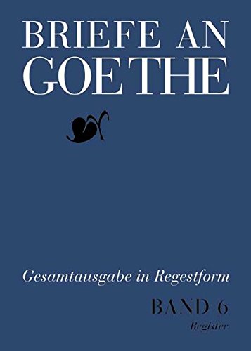 9783740010225: Briefe an Goethe: Band 6: 1811–1815(6/1 Text + 6/2 Register) (Briefe an Goethe / Regestausgabe)