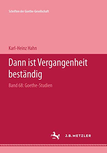 9783740010447: "Dann ist Vergangenheit bestndig": Goethe Studien