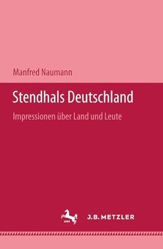 Stendhals Deutschland. Impressionen über Land und Leute - Naumann, Manfred