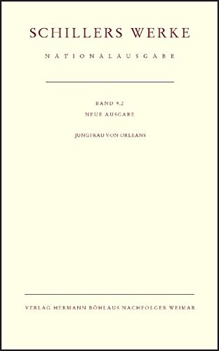Stock image for Schillers Werke. Nationalausgabe: Band 9.2: Die Jungfrau von Orleans (Schillers Werke / Nationalausgabe, 9) (German Edition) for sale by Brook Bookstore