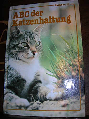 Stock image for ABC der Katzenhaltung. Ein Leitfaden für Katzenliebhaber, -halter und züchter. for sale by Antiquariat & Verlag Jenior