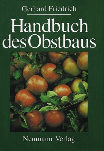 Handbuch des Obstbaus. (9783740201166) by Friedrich, Gerhard; Kegler, Hartmut; MÃ¤de, A.; Petzold, Herbert